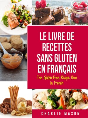 cover image of Le Livre De Recettes Sans Gluten En Français/ the Gluten-Free Recipe Book In French